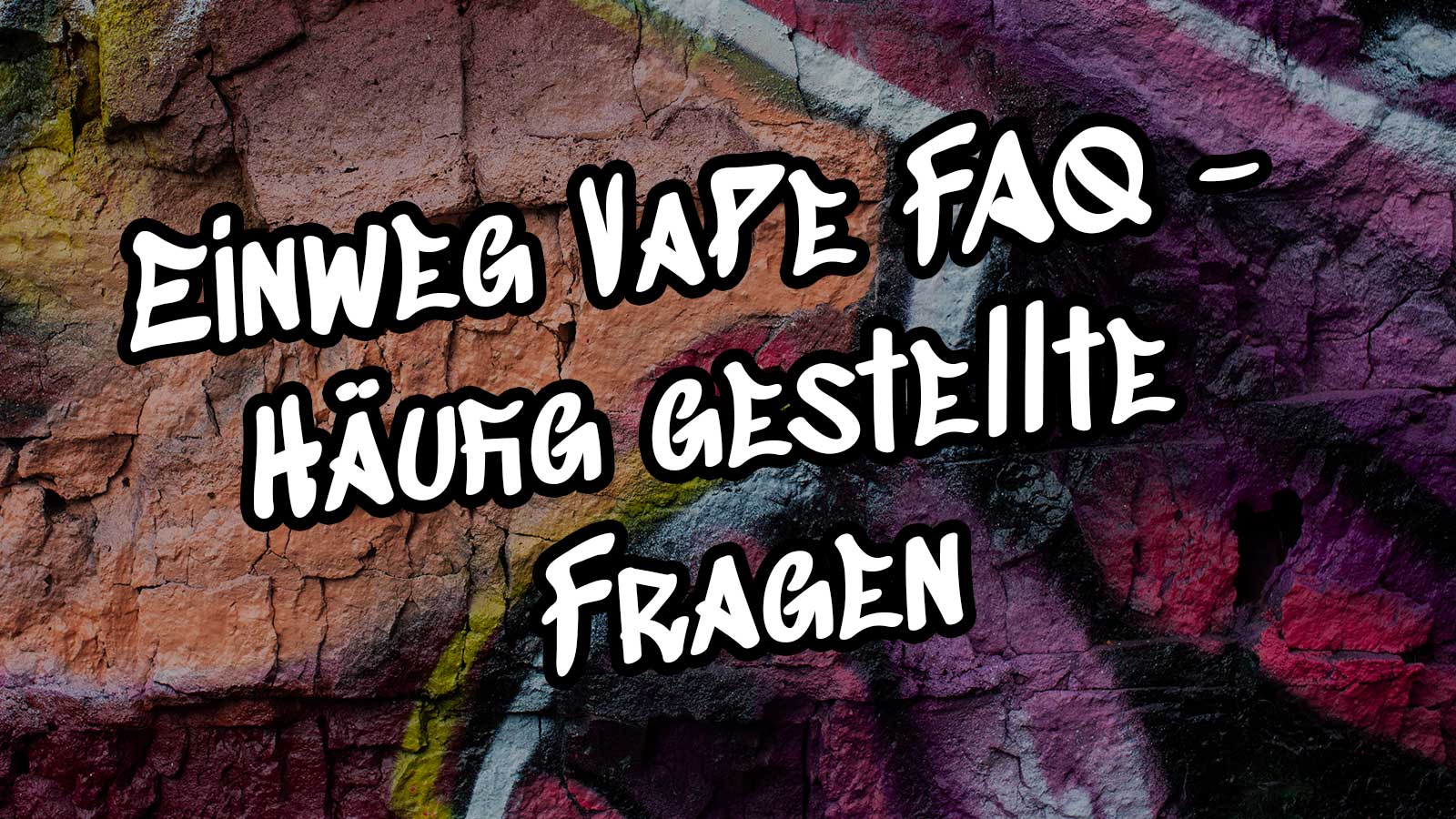 Einweg Vape FAQ - Häufig Gestellte Fragen