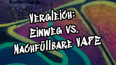 Vergleich: Einweg vs. Nachfüllbare Vape